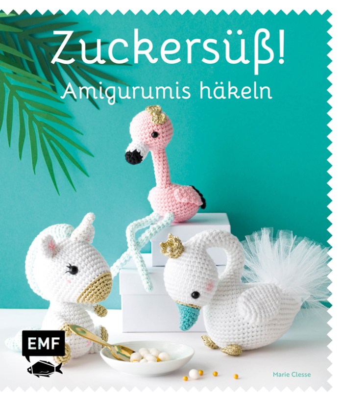 Zuckersüß! Amigurumis häkeln
